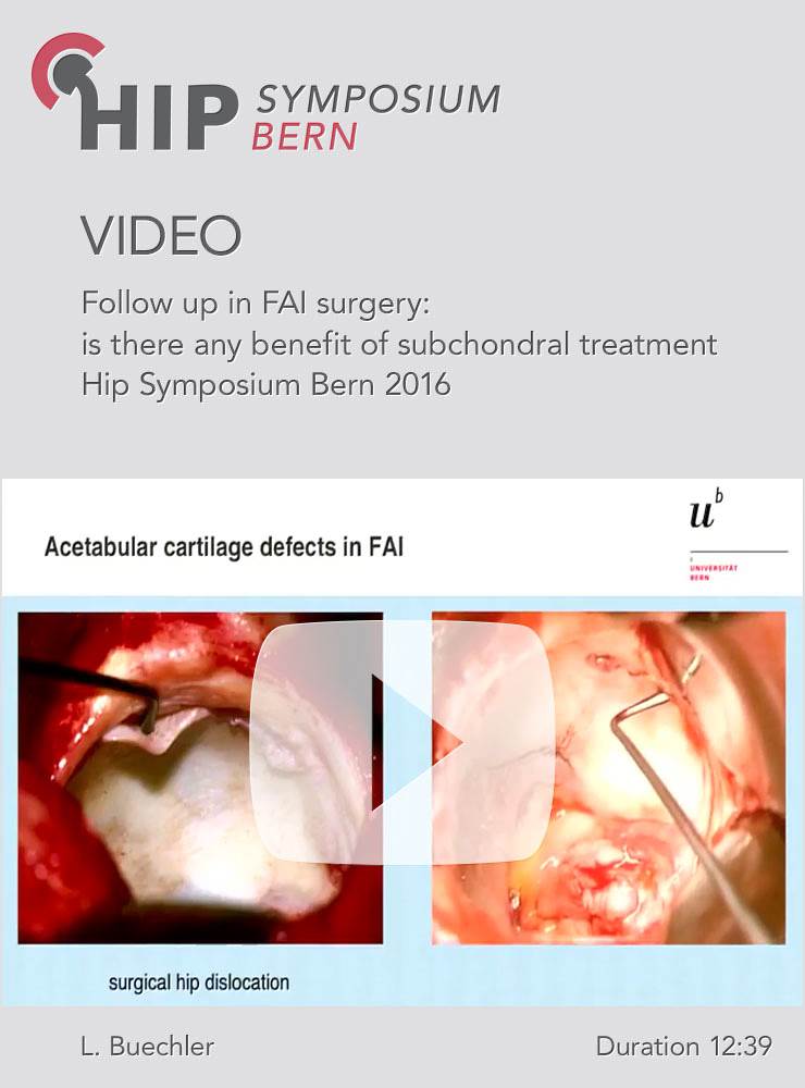 L. Buechler - Follow up in FAI surgery: is there any benefit of subchondral treatment - Hip Symposiu