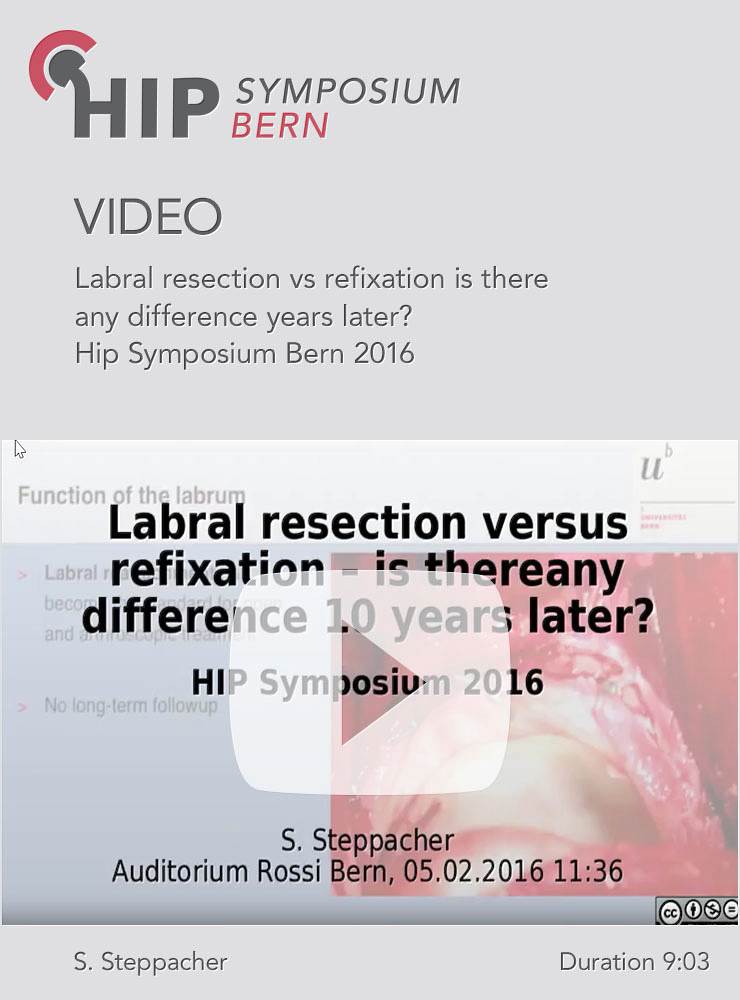 S. Steppacher - Labral resection vs refixation is there any difference years later - Hip Symposium 2