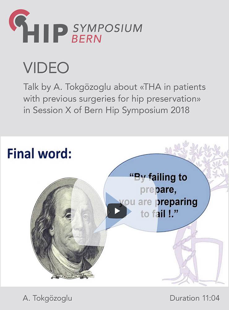 A. Tokgözoglu - THA in patients with previous surgeries for hip preservation - Hip Symposium 2018