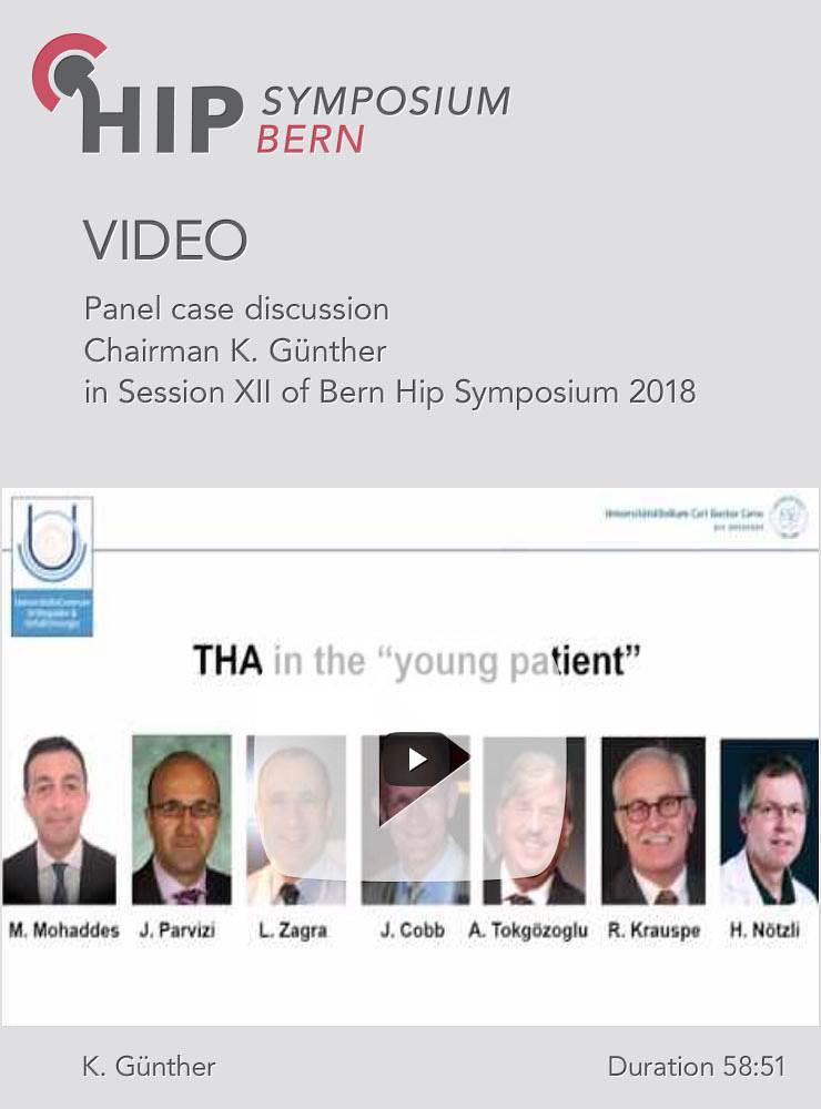 Panel case discussion - Chairman K. Günther - in Session XII of Bern Hip Symposium 2018