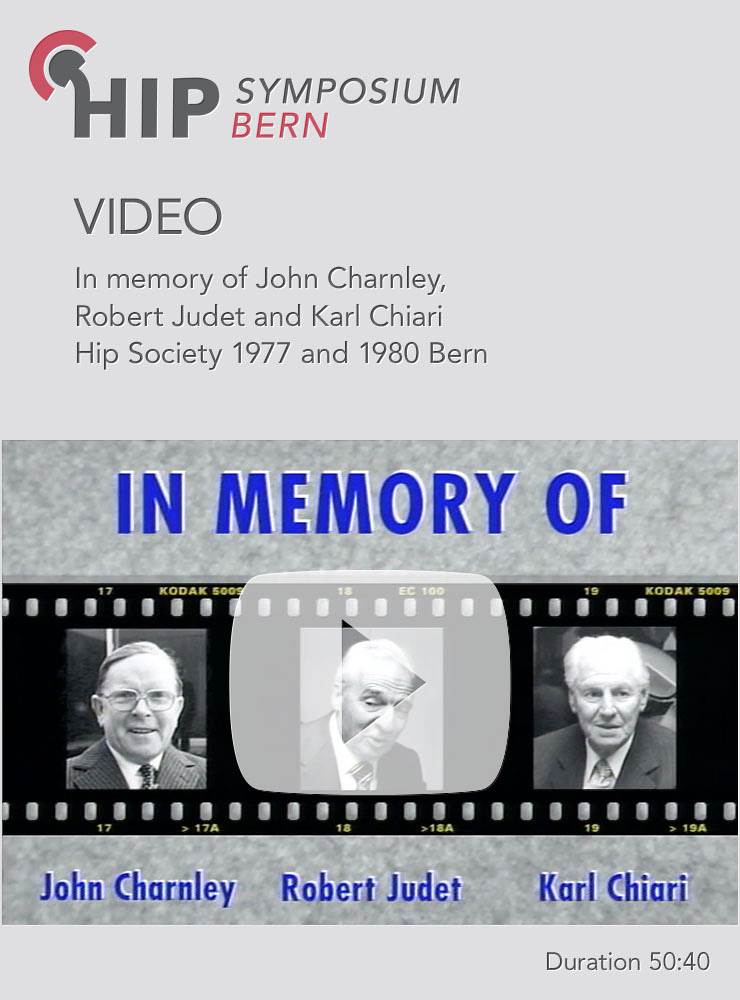 In memory of J Charnley R Judet and K Chiari Hip Society 1977 and 1980 Bern