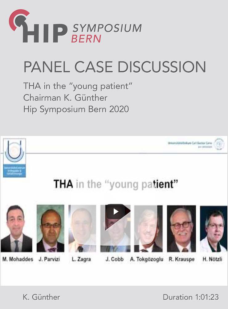 Panel Case Discussion: THA in the "young patient" / Chairman K. Günther / Hip Symposium 2020